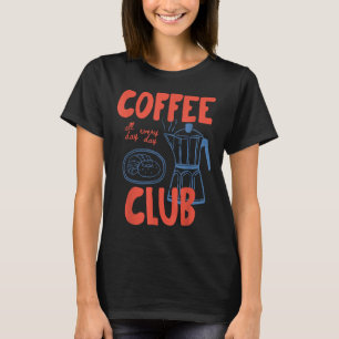 Coffee Club Retro Coffee Graphic For Coffee Lover  T-Shirt
