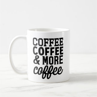 Coffee, Coffee and More Coffee Mug