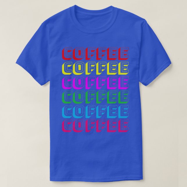 Coffee Coffee Coffee Lover Summer gift T-Shirt (Design Front)