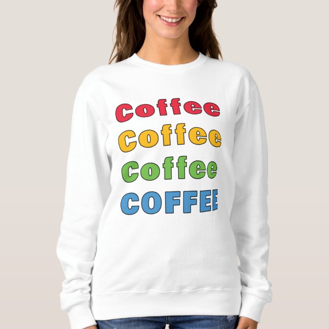Coffee Coffee Coffee     Sweatshirt (Front)