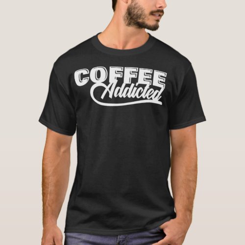 Coffee Coffee Lover Addicted Saying cat owner espr T_Shirt