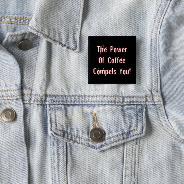 Coffee Compels You White Button (In Situ)