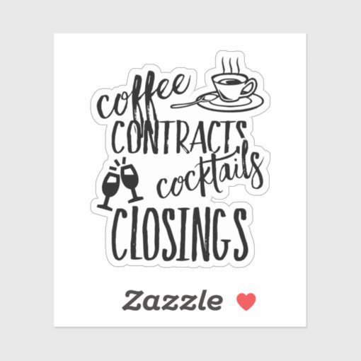 Coffee Contracts Cocktails Closing Realtor Sticker Zazzle