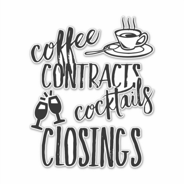 Coffee Contracts Cocktails Closing Realtor Sticker (Front)