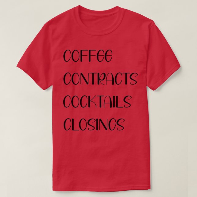 Coffee Contracts Cocktails Closings 2 T-Shirt (Design Front)