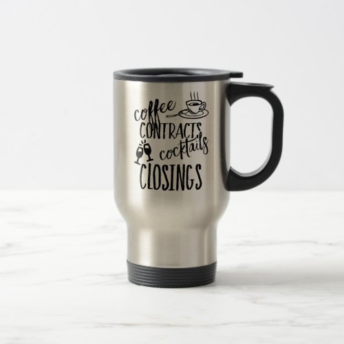 Coffee Contracts Cocktails Closings Realtor Travel Mug