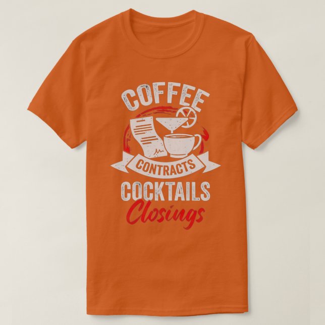 Coffee contracts cocktails closings T-Shirt (Design Front)