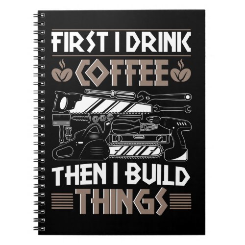Coffee Craftsman Funny Carpenter Father Woodworker Notebook