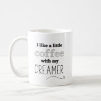 Coffee Creamer Funny Quote Mug