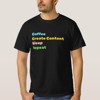Coffee, Create Content, Sleep, Repeat T-Shirt Blk.
