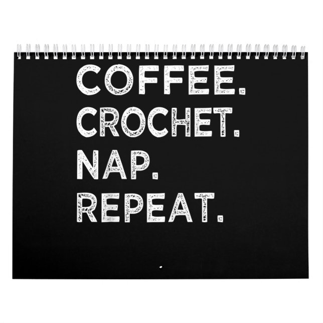 Coffee. Crochet. Nap. Repeat. Crochet Lover Calendar (Cover)