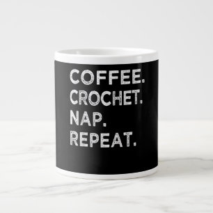 Coffee Crochet Nap Repeat Funny Crocheter Gift Giant Coffee Mug