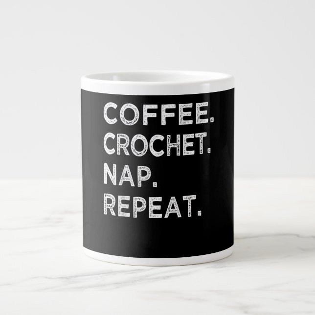 Coffee Crochet Nap Repeat Funny Crocheter Gift Giant Coffee Mug (Front)