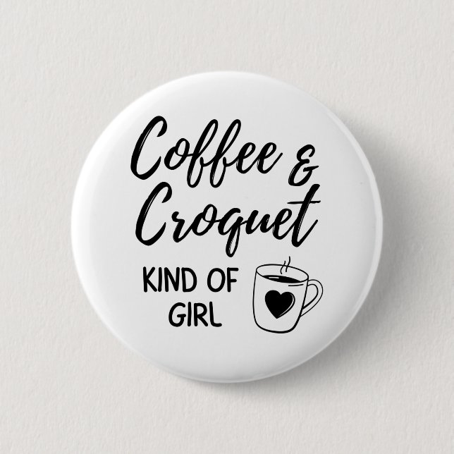 Coffee & croquet kind of girl. button (Front)