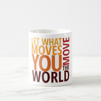 Coffee Cup | Let What Moves You Move the World