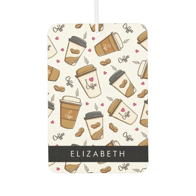 Coffee Cups, Coffee Beans, Coffee Lover, Your Name Air Freshener (Front)