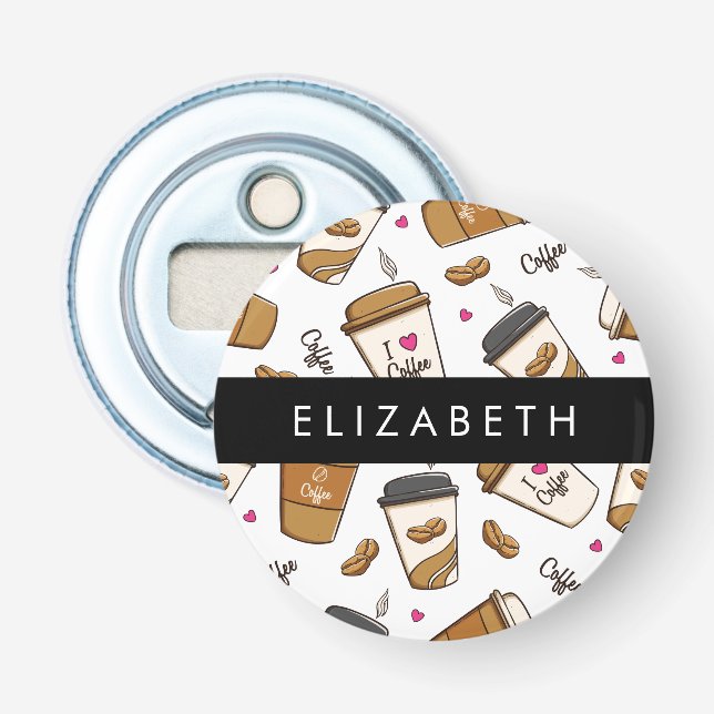 Coffee Cups, Coffee Beans, Coffee Lover, Your Name Bottle Opener (Front)