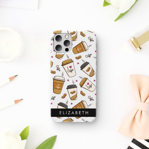 Coffee Cups Coffee Beans Coffee Lover Your Name iPhone 12 Pro Case