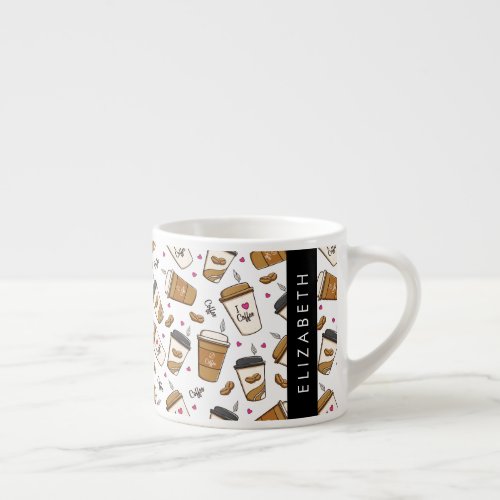 Coffee Cups Coffee Beans Coffee Lover Your Name Espresso Cup