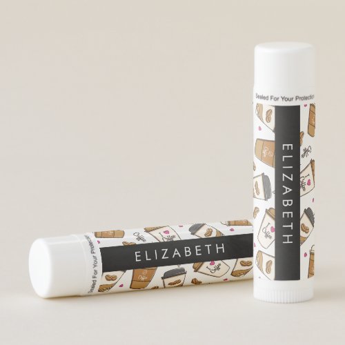 Coffee Cups Coffee Beans Coffee Lover Your Name Lip Balm