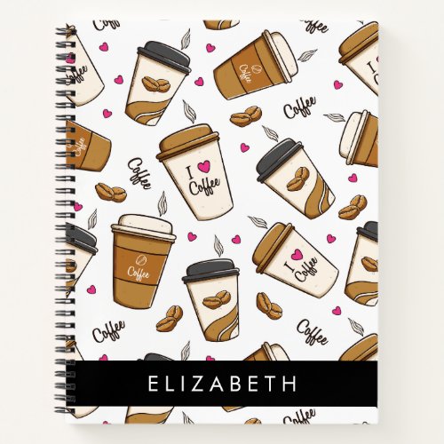 Coffee Cups Coffee Beans Coffee Lover Your Name Notebook