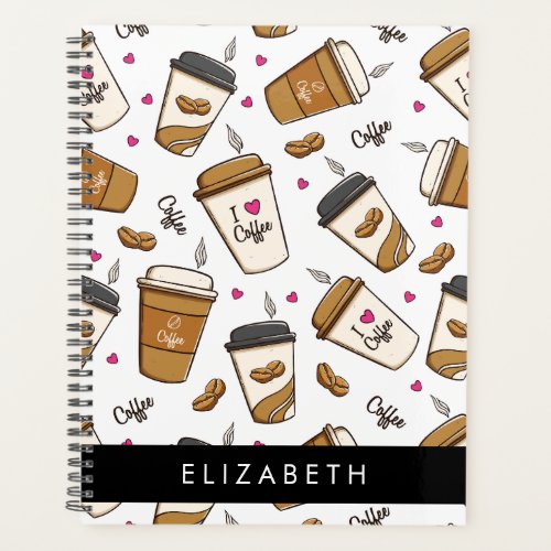 Coffee Cups Coffee Beans Coffee Lover Your Name Planner