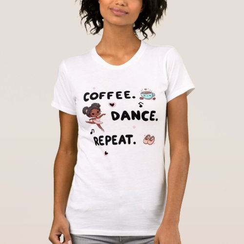 Coffee Dance Repeat T_Shirt