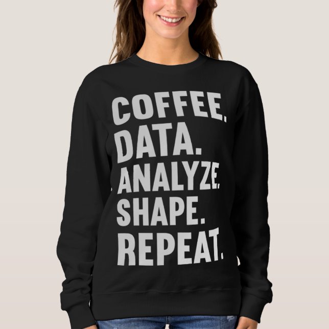 Coffee Data Analyze Shape Repeat ABA Behavior anal Sweatshirt (Front)
