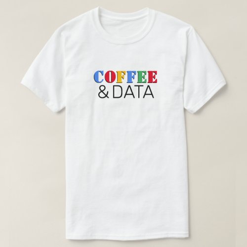 Coffee  Data T_Shirt