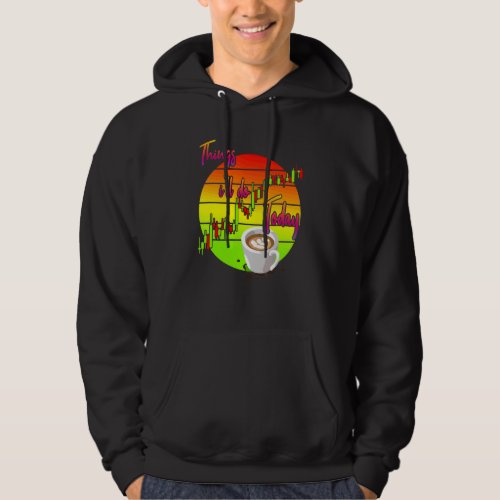 Coffee Day Trader  Coffee And Trading Hoodie