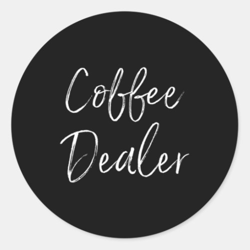Coffee Dealer Barista Caffeine Cold Brew Classic Round Sticker