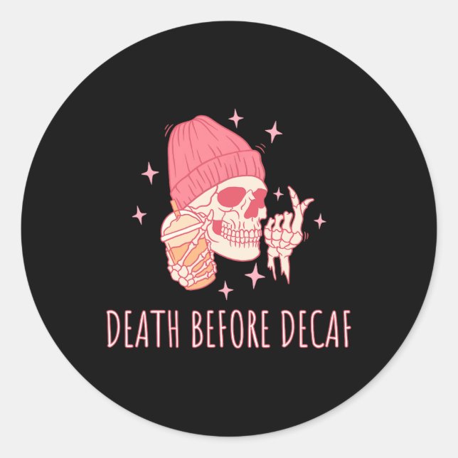 Coffee Death Before Decaf Skull Skeleton  Classic Round Sticker (Front)