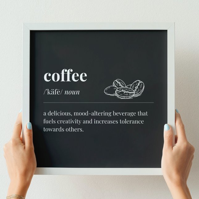 Coffee Definition a Mood-Altering Beverage (Black) Poster (Creator Uploaded)
