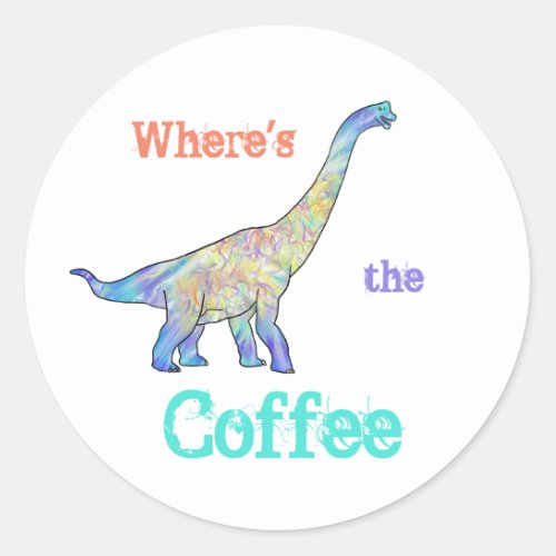 Coffee Dinosaur Funny Slogan Brachiosaurus Morning Classic Round Sticker