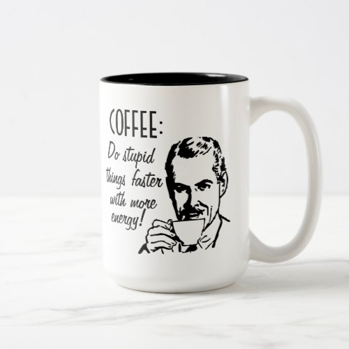 Coffee Do Stupid Things Faster Two_Tone Coffee Mug