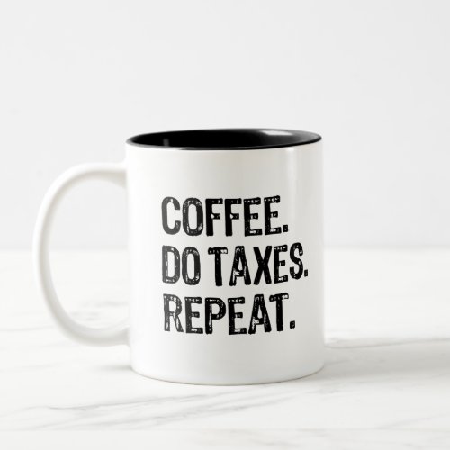 Coffee Do Taxes Repeat Two_Tone Coffee Mug