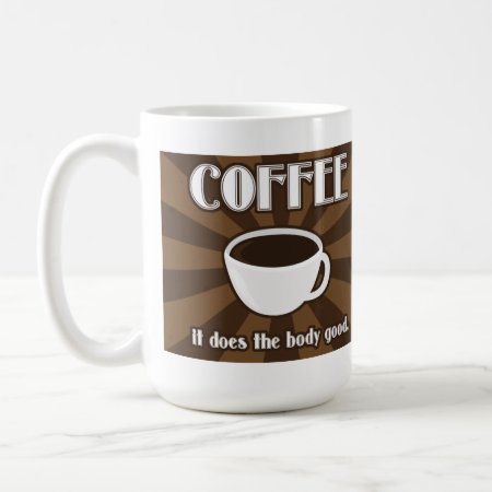 Coffee Does The Body Good Ii Mug