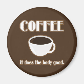 Coffee Does The Body Good Magnet