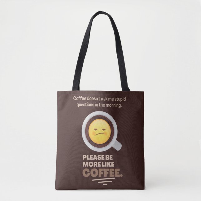 Coffee Doesn't Ask Me Stupid Questions Tote Bag (Front)