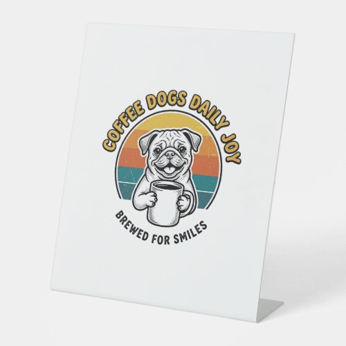 Coffee Dog Shirt Vintage Engraved Pup Mug Design_1 Pedestal Sign