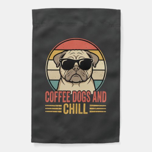 Coffee Dogs and Chill Retro Pug Garden Flag
