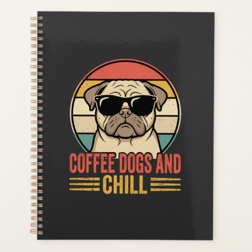 Coffee Dogs and Chill Retro Pug Planner