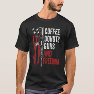 Coffee Donuts Guns Freedom Gun Ar15 Usa Flag T-Shirt