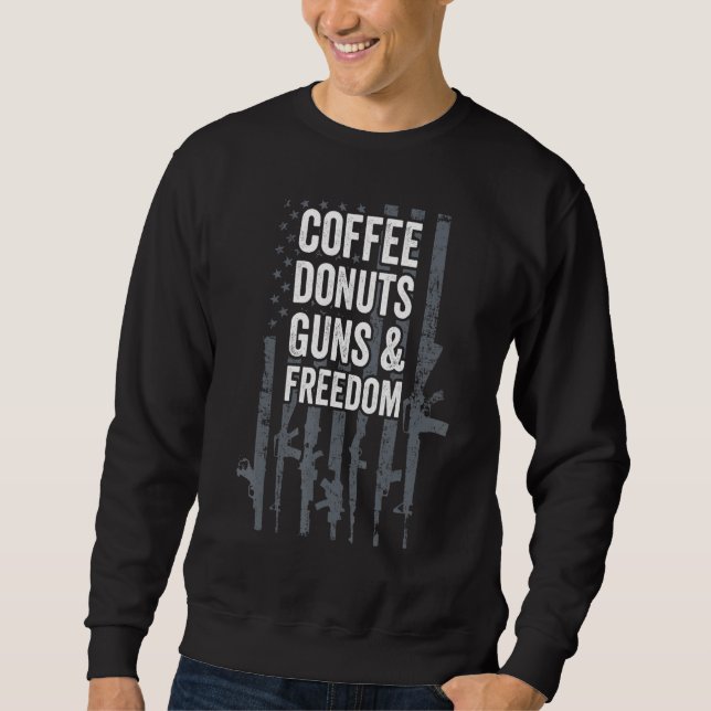 Coffee Donuts Guns Freedom Gun Joke Usa Flag Sweatshirt (Front)
