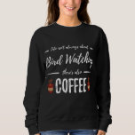 Coffee Drinker Bird Watching Funny Birding Gift Id Sweatshirt
