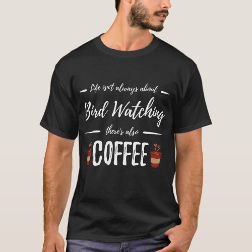 Coffee Drinker Bird Watching Funny Birding Gift Id T_Shirt