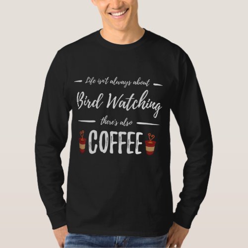 Coffee Drinker Bird Watching Funny Birding Gift Id T_Shirt