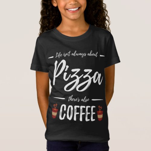 Coffee Drinker Pizza Funny Food Lover Gift Idea T_Shirt