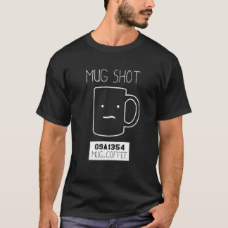 Coffee Drinker   Pun Mug Shot T-Shirt