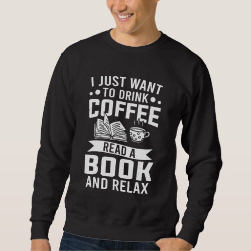Coffee Drinker Read A Book And Relax Coffee Sweatshirt